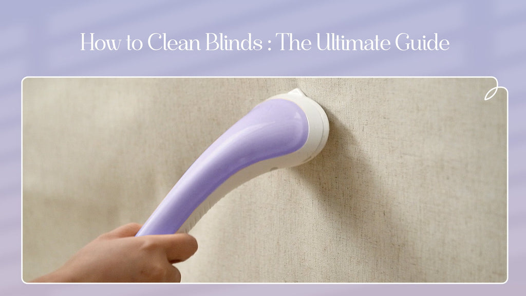 How to Clean Blinds: The Ultimate Guide