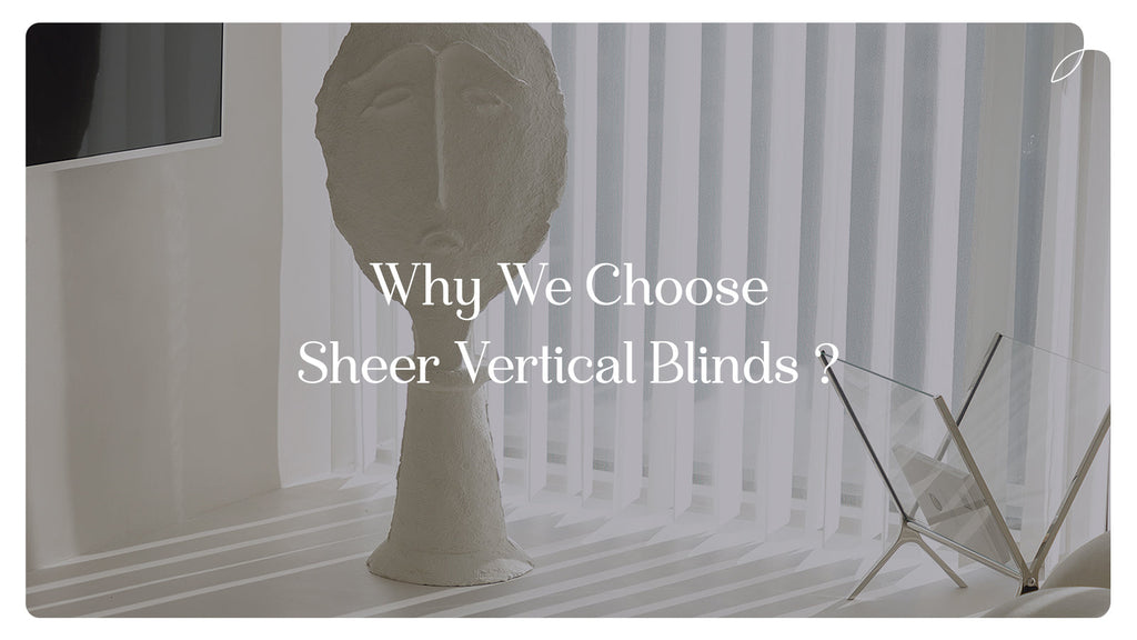 Why We Choose Sheer Vertical Blinds？